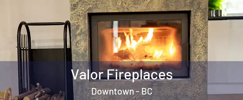  Valor Fireplaces Downtown - BC