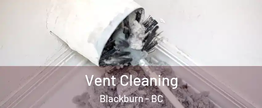  Vent Cleaning Blackburn - BC