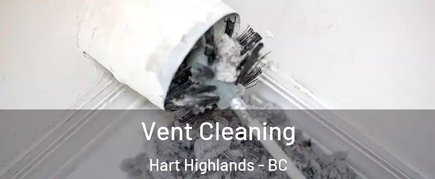  Vent Cleaning Hart Highlands - BC