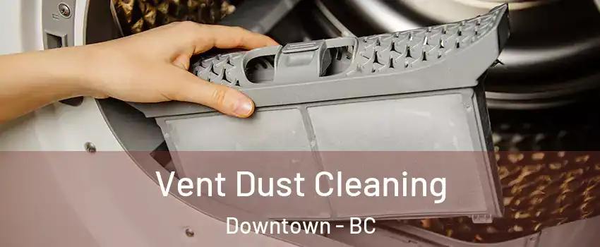  Vent Dust Cleaning Downtown - BC