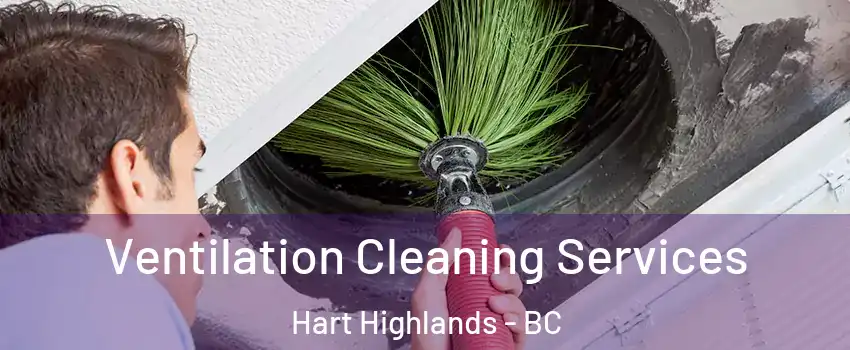  Ventilation Cleaning Services Hart Highlands - BC