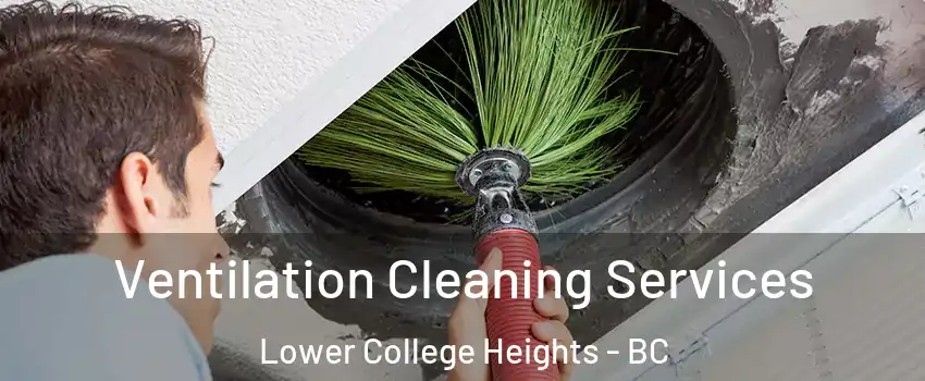  Ventilation Cleaning Services Lower College Heights - BC