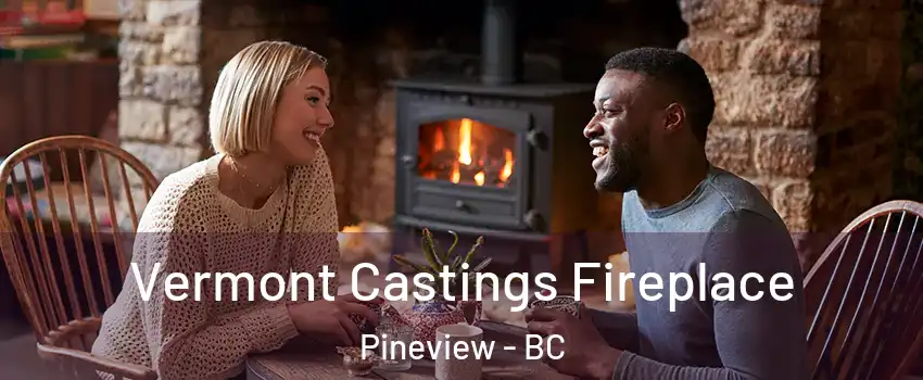  Vermont Castings Fireplace Pineview - BC