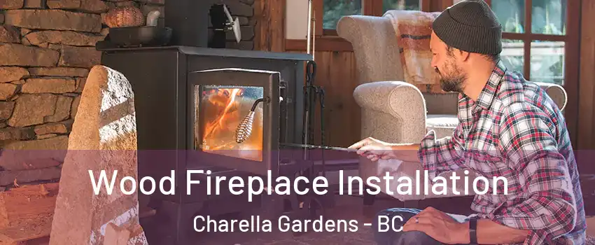  Wood Fireplace Installation Charella Gardens - BC