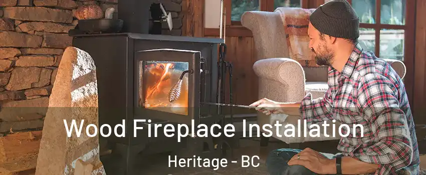  Wood Fireplace Installation Heritage - BC