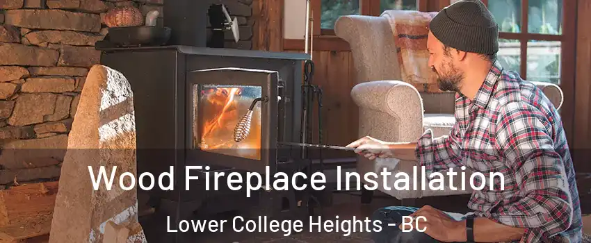  Wood Fireplace Installation Lower College Heights - BC