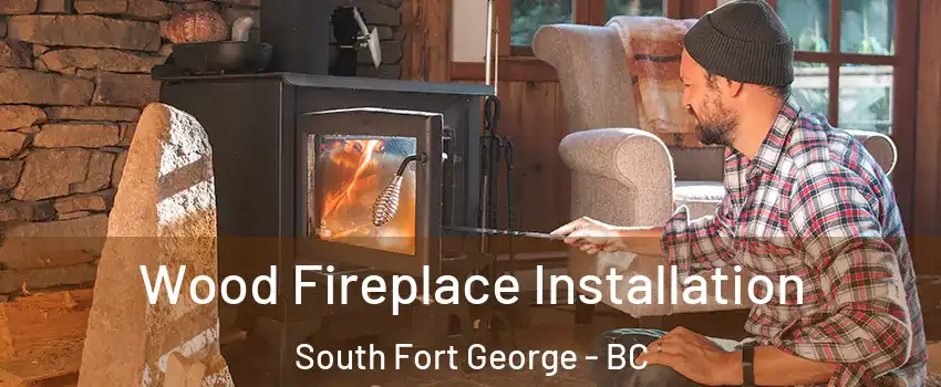  Wood Fireplace Installation South Fort George - BC