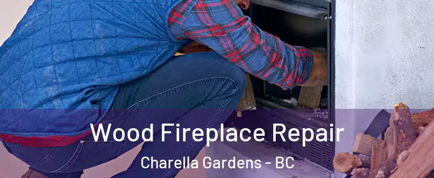  Wood Fireplace Repair Charella Gardens - BC