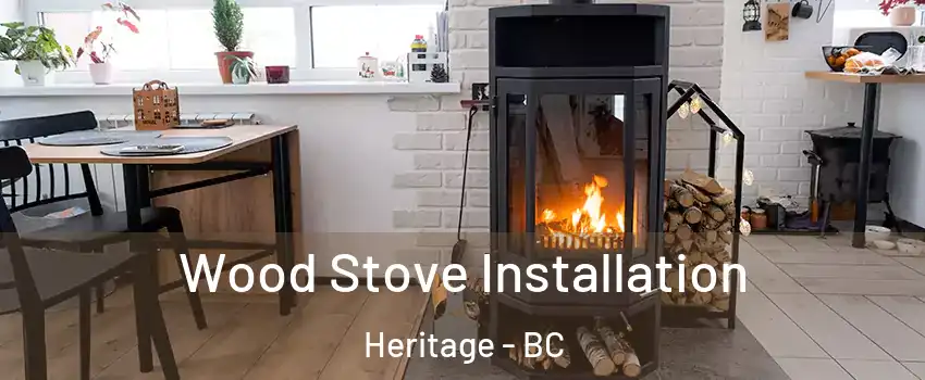  Wood Stove Installation Heritage - BC