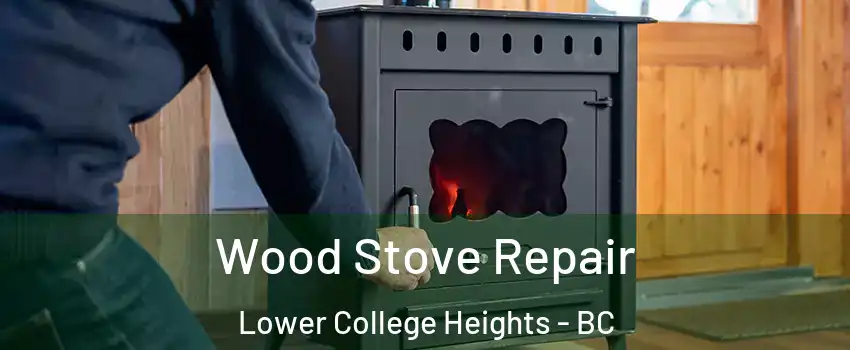  Wood Stove Repair Lower College Heights - BC