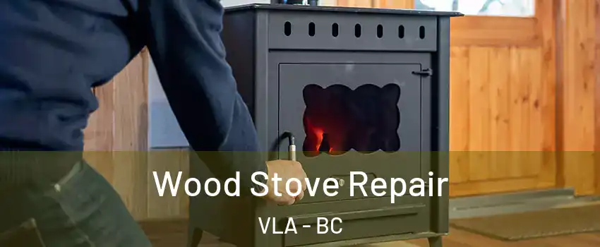  Wood Stove Repair VLA - BC